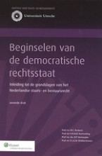 Samenvatting Beginselen van de democratische rechtsstaat : inleiding tot de grondslagen van het Nederlandse staats- en bestuursrecht Afbeelding van boekomslag
