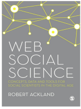 Summary: Web Social Science Concepts, Data And Tools For Social Scientists In The Digital Age | 9781446283110 | Robert Ackland Book cover image