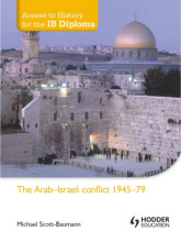 Summary: Access To History For The Ib Diploma: The Arab-Israeli Conflict 1945-79 | 9781444156379 | Michael Scott Baumann Book cover image