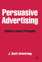 Summary: Persuasive Advertising Evidence-Based Principles | 9781403913432 | J Scott Armstrong Book cover image