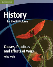 Summary: History For The Ib Diploma: Causes, Practices And Effects Of Wars | 9780521189316 | Michael Wells, et al Book cover image