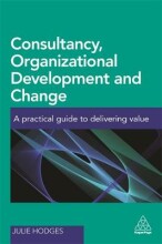 Summary: Consultancy, Organizational Development And Change | 9780749478636 | Julie Hodges Book cover image