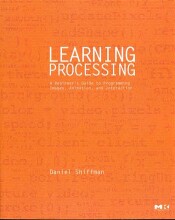 Summary: Learning Processing - A Beginner's Guide To Programming Images, Animation And Interaction | 9780123736024 | Daniel Shiffman Book cover image